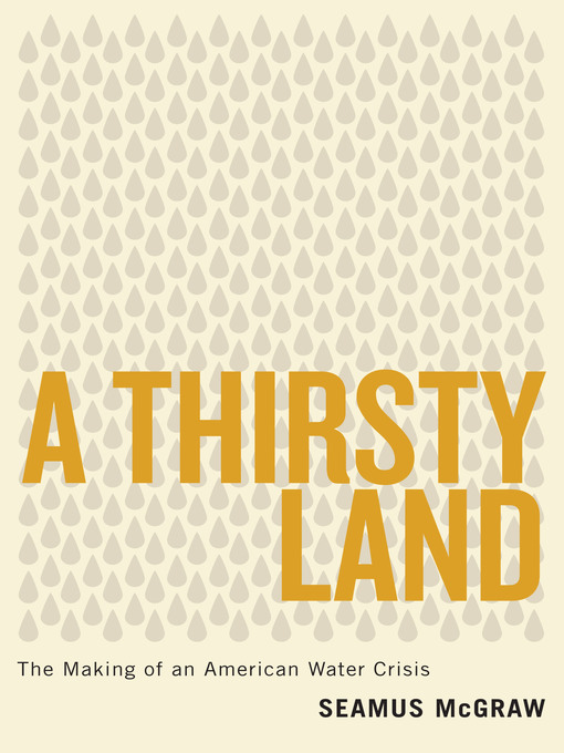 Title details for A Thirsty Land by Seamus McGraw - Available